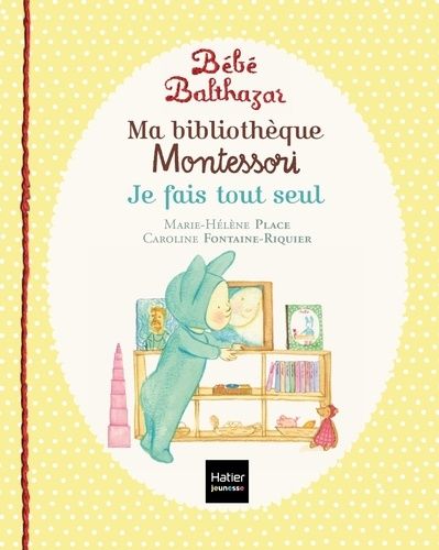 Ma Bibliothèque Montessori - Tome 2, Je Fais Tout Seul - Marche Tout Seul - Tout Propre - A Table
