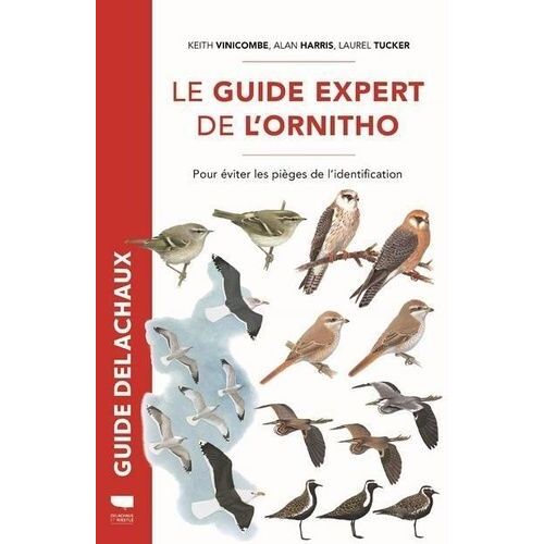 Le Guide Expert De L'ornitho - Pour Éviter Les Pièges De L'identification