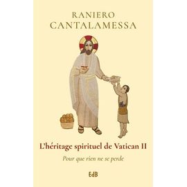L'héritage Spirituel De Vatican Ii - Pour Que Rien Ne Se Perde