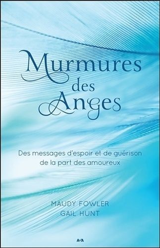 Murmures Des Anges - Des Messages D'espoir Et De Guérison De La Part Des Amoureux
