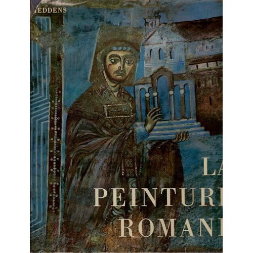 La Peinture Romane. Forme, Destination, Valeur, Histoire