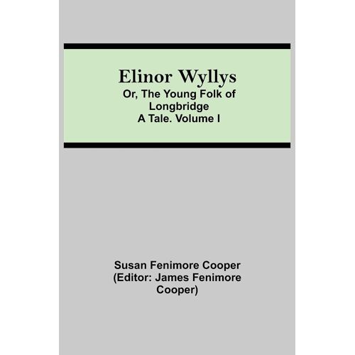 Elinor Wyllys; Or, The Young Folk Of Longbridge