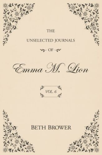 The Unselected Journals Of Emma M. Lion