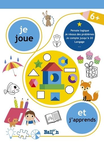 Je Joue Et J'apprends 6+ - Pensée Logique, Je Résous Des Problèmes, Je Compte Jusqu'à 20, Langage