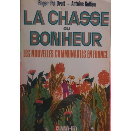 La Chasse Au Bonheur Les Nouvelles Communautés En France