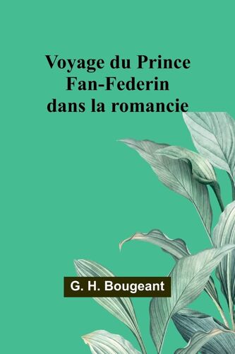 Voyage Du Prince Fan-Federin Dans La Romancie