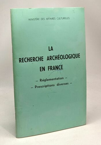 La Recherche Archéologique En France - Réglementation Prescriptions Diverses