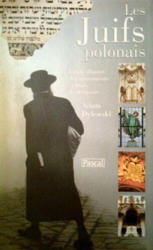 Les Juifs Polonais (Guide Illustré Des Monuments Et Lieux De Mémoire)