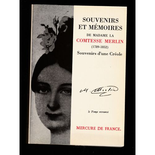 Souvenirs Et Mémoires De Madame La Comtesse Merlin (1789-1852) - Souvenirs D'une Créole , Collection Le Temps Retrouvé, Éditions Mercure De France