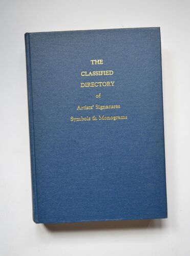 The Classified Directory Of Artist' Signatures, Symbols & Monograms By H.H. Caplan