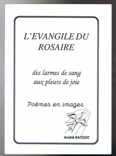 Poèmes Illustrés  N° 5 : L'evangile Du Rosaire ; Des Larmes De Sang Aux Pleurs De Joie ; Poèmes En Images