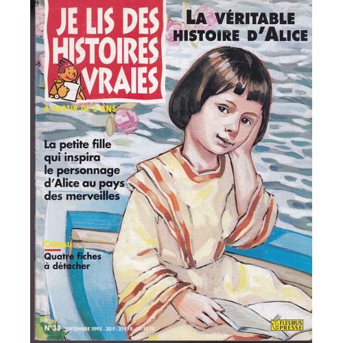 Je Lis Des Histoires Vraies N° 33 : La Veritable Histoire D Alice