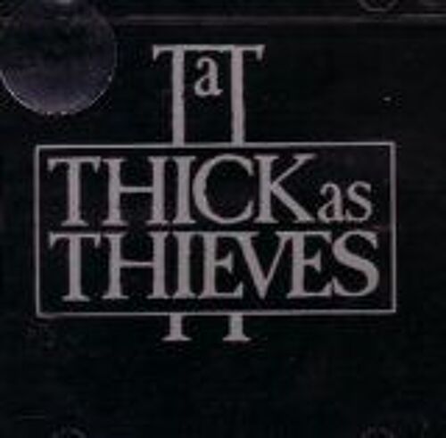 Thick As Thieves