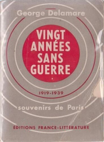 Vingt Annees Sans Guerre 1919-1939. Souvenirs De Paris. ( Dédicé )