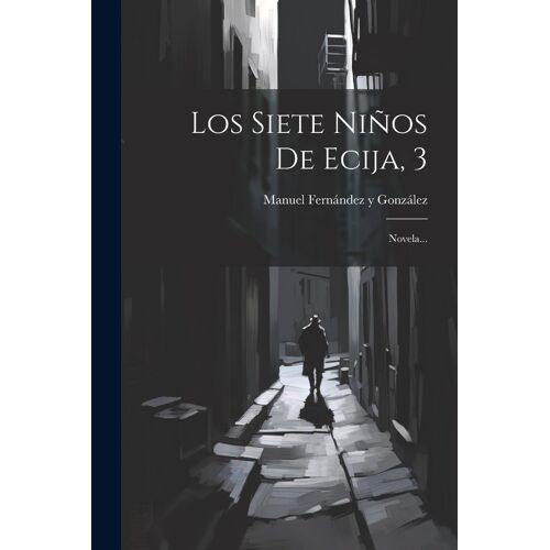 Los Siete Niños De Ecija, 3: Novela...