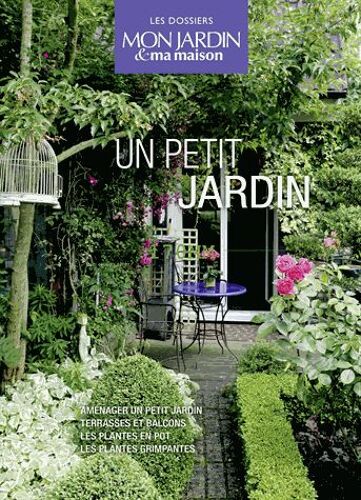 Un Petit Jardin - Coffret En 4 Volumes : Aménager Un Petit Jardin - Terrasses Et Balcons - Les Plantes En Pot - Les Plantes Grimpantes