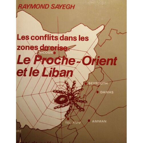 Les Conflits Dans Les Zones De Crise - Le Proche-Orient Et Le Liban