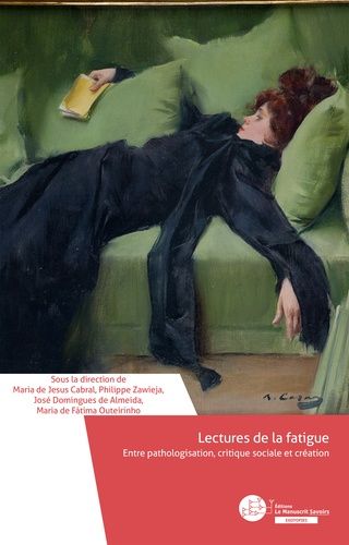 Lectures De La Fatigue - Entre Pathologisation, Critique Sociale Et Créations Artistiques