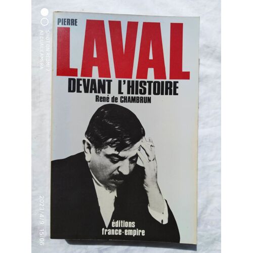 René De Chambrun, Pierre Laval Devant L'histoire, Editions France-Empire, 1983
