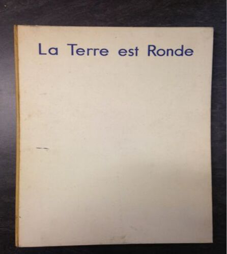 La Terre Est Ronde. L Homme A La Recherche De Son Univers..