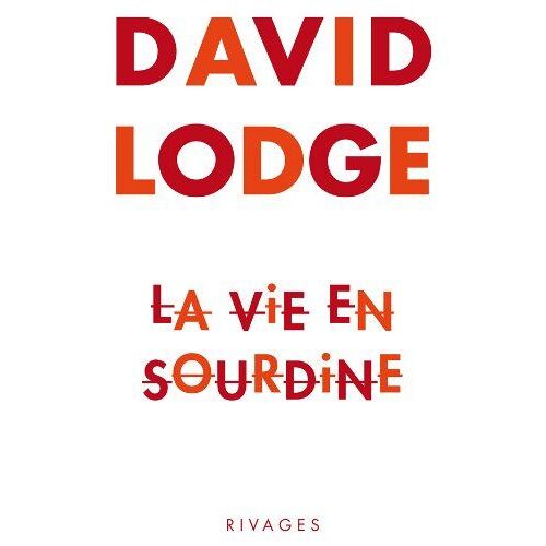 La Vie En Sourdine - David Lodge (Rivages, 2008)