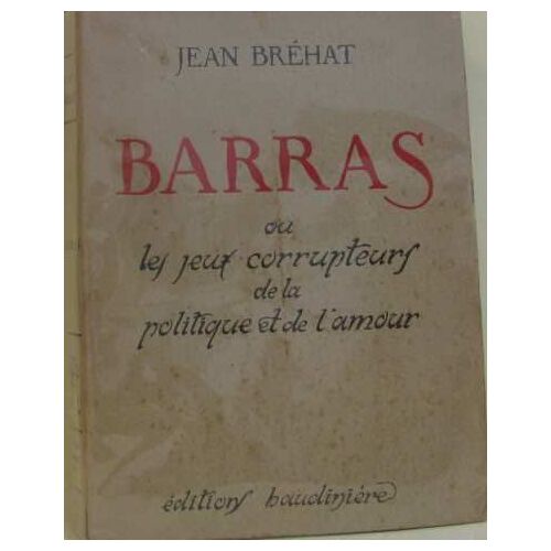 Barras Ou Les Jeux Corrupteurs De La Politique Et De L'amour