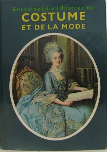 Encyclopédie Illustrée Du Costume Et De La Mode