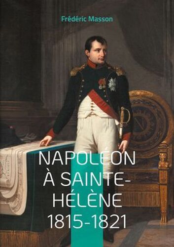 Napoléon À Sainte-Hélène 1815-1821