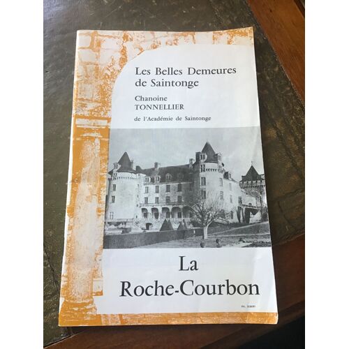 Les Belles Demeures De Saintonge : La Roche-Courbon