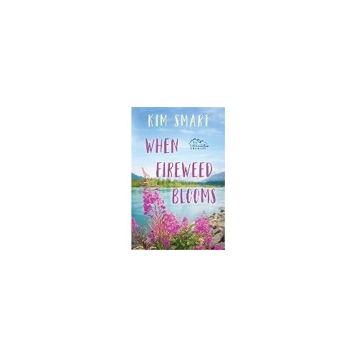 When Fireweed Blooms