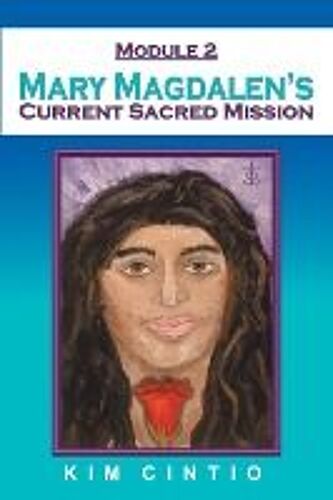 Module 2 Mary Magdalen's Current Sacred Mission