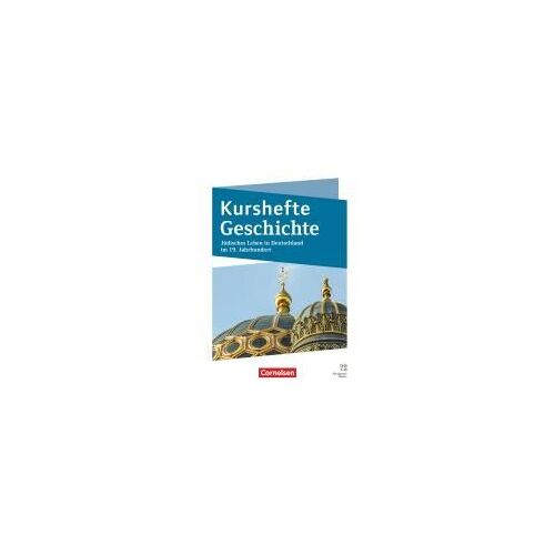 Kurshefte Geschichte - Qualifikationsphase - Niedersachsen - Ausgabe 2025 - Jüdisches Leben In Deutschland Im 19. Jahrhundert - Schulbuch