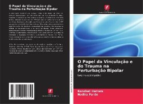 O Papel Da Vinculação E Do Trauma Na Perturbação Bipolar