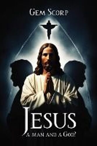 Who Is Jesus A Man And A God?