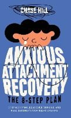Anxious Attachment Recovery - The 8-Step Plan