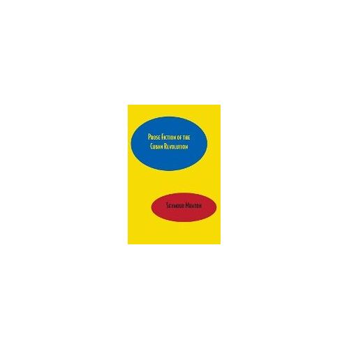 Prose Fiction Of The Cuban Revolution