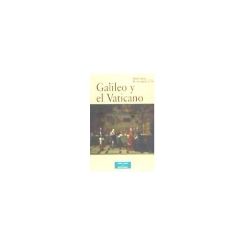 Galileo Y El Vaticano : Historia De La Comisión Pontificia De Estudio Del Caso Galileo (1981-1992)