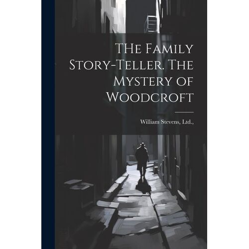 The Family Story-Teller. The Mystery Of Woodcroft
