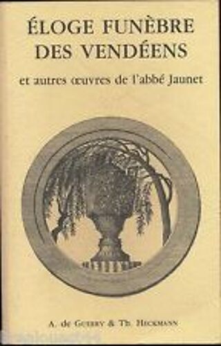 Eloge Funebre Des Vendeens Et Autres Oeuvres De L Abbe Jaunet