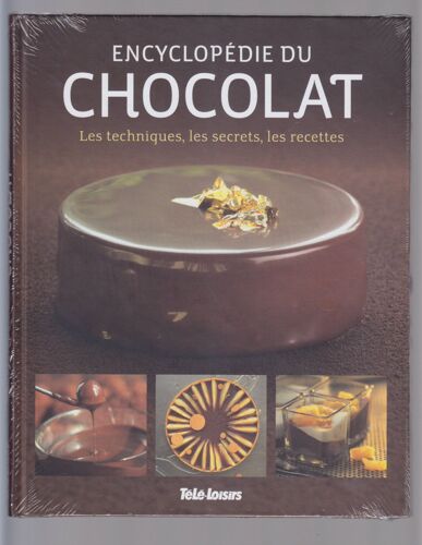 Encyclopédie Du Chocolat. Les Techniques, Les Secrets, Les Recettes.