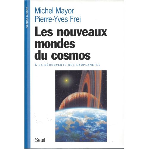 Les Nouveaux Mondes Du Cosmos - A La Découverte Des Exoplanètes - Mayor - Frei -Seuil 2001