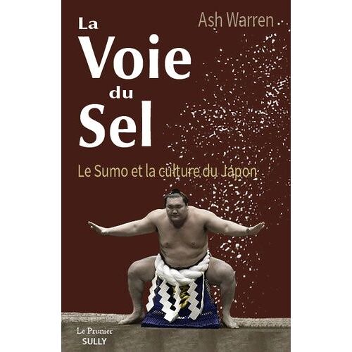 La Voie Du Sel - Le Sumo Et La Culture Japonaise