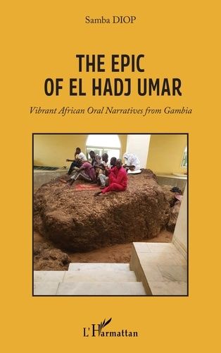 The Epic Of El Hadj Umar - Vibrant African Oral Narratives From Gambia