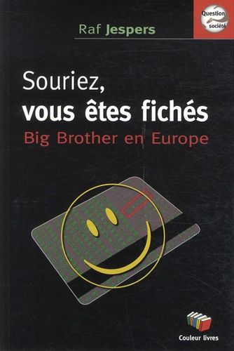 Souriez, Vous Êtes Fichés - Big Brother En Europe