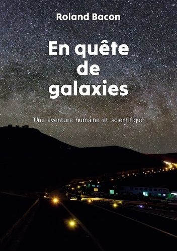 En Quête De Galaxies - Une Aventure Humaine Et Scientifique