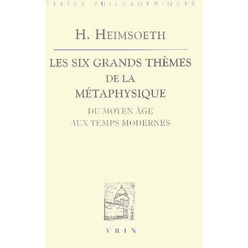 Les Six Grands Thèmes De La Métaphysique - Du Moyen Age Aux Temps Modernes