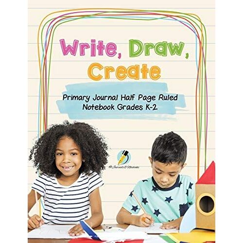 Write, Draw, Create Primary Journal Half Page Ruled Notebook Grades K-2
