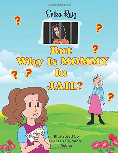 But Why Is Mommy In Jail?