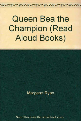 Queen Bea The Champion (Read Aloud Books)