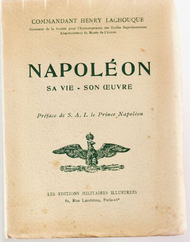 Napoléon, Sa Vie, Son Oeuvre Par Le Commandant Lachouque
